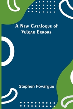 Paperback A New Catalogue of Vulgar Errors Book