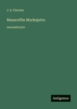 Mazaroffin Murhajuttu: suuraakkosin (Finnish Edition)