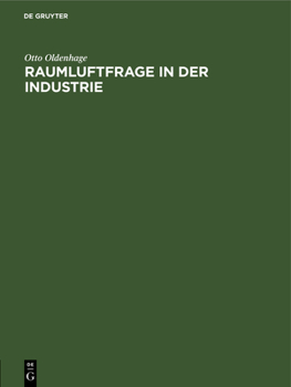 Hardcover Raumluftfrage in Der Industrie: Gezeigt an Untersuchungen Zur Lösung Der Raumluftfrage Im Textilbetrieb [German] Book