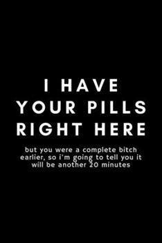 Paperback I Have Your Pills Right Here: Funny Pharmacy Technician Notebook Gift Idea For Pharm Tech, Pharmacist Assistant, - 120 Pages (6" x 9") Hilarious Gag Book