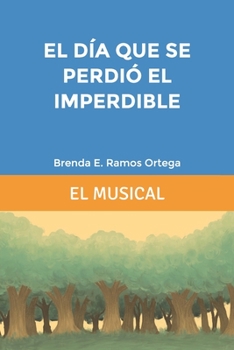 Paperback El día que se perdió el imperdible: El musical [Spanish] Book