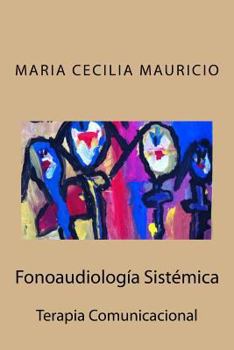 Paperback Fonoaudiologia Sistemica: Terapia Comunicacional [Spanish] Book