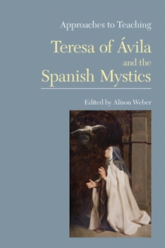 Paperback Approaches to Teaching Teresa of Ávila and the Spanish Mystics Book