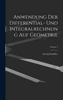 Hardcover Anwendung Der Differential- Und Integralrechnung Auf Geometrie; Volume 2 [German] Book