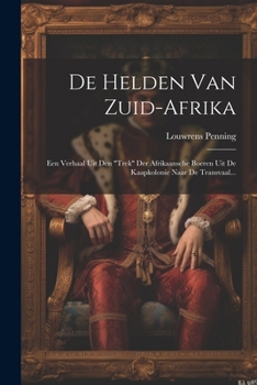 Paperback De Helden Van Zuid-afrika: Een Verhaal Uit Den "trek" Der Afrikaansche Boeren Uit De Kaapkolonie Naar De Transvaal... [Dutch] Book