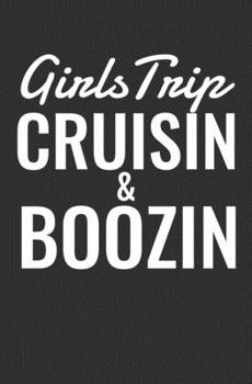 Girls Trip Cruisin & Boozin: Cruise Ship  / Journal / 108 Lined Pages / Notebook