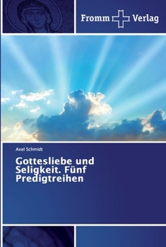 Paperback Gottesliebe und Seligkeit. Fünf Predigtreihen [German] Book
