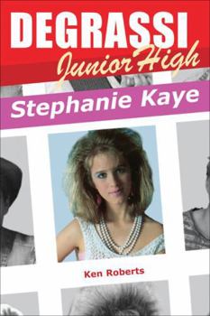 Stephanie Kaye (Degrassi Junior High Series) - Book #10 of the Degrassi