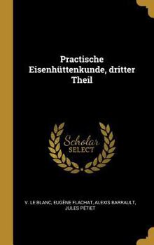 Hardcover Practische Eisenh?ttenkunde, Dritter Theil [German] Book