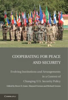 Paperback Cooperating for Peace and Security: Evolving Institutions and Arrangements in a Context of Changing U.S. Security Policy Book