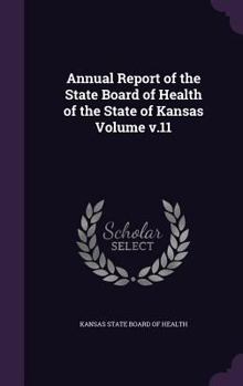 Hardcover Annual Report of the State Board of Health of the State of Kansas Volume V.11 Book