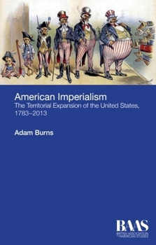 Paperback American Imperialism: The Territorial Expansion of the United States, 1783-2013 Book