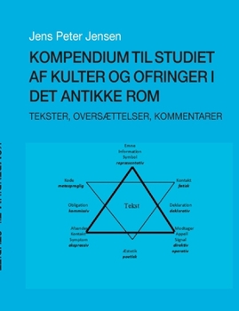 Kompendium til studiet af kulter og ofringer i det antikke Rom: Tekster, oversættelser, kommentarer (Danish Edition)