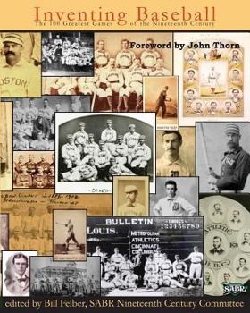 Paperback Inventing Baseball: The 100 Greatest Games of the 19th Century Book