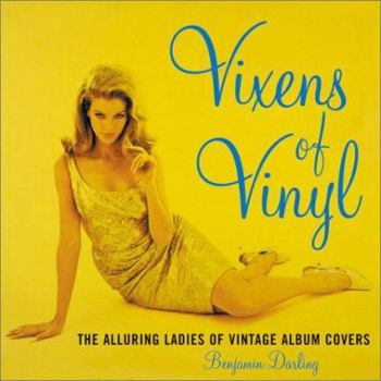 Hardcover Vixens of Vinyl: The Alluring Ladies of Vintage Album Covers Book