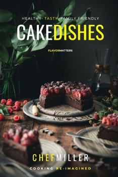 Cake Dishes: Sweet Tasty Recipes