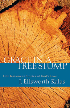 Paperback Grace in a Tree Stump: Old Testament Stories of God's Love Book