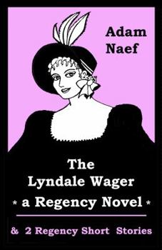 Paperback The Lyndale Wager (a Regency Novel) & 2 Regency Short Stories Book