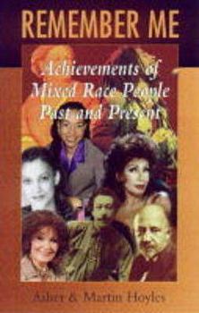 Paperback Remember Me: Achievements of Mixed Race People, Past and Present Book