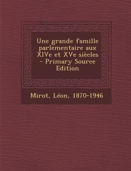 Paperback Une grande famille parlementaire aux XIVe et XVe si?cles [French] Book