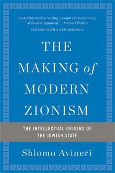 Paperback The Making of Modern Zionism: The Intellectual Origins of the Jewish State Book