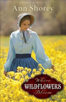 Where Wildflowers Bloom - Book #1 of the Sisters at Heart