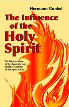 Paperback The Influence of the Holy Spirit: The Popular View of the Apostolic Age and the Teaching of the Apostle Paul Book
