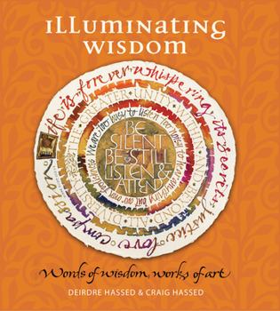 Hardcover Illuminating Wisdom: Words of Wisdom, Works of Art Book