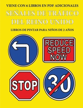 Libros de pintar para niños de 2 años (Señales de tráfico del Reino Unido): Este libro tiene 40 páginas para colorear con líneas extra gruesas que ... los niños muy pequeños a de (Spanish Edition)
