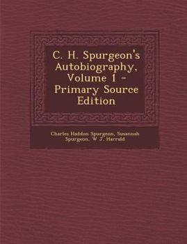 Paperback C. H. Spurgeon's Autobiography, Volume 1 - Primary Source Edition Book