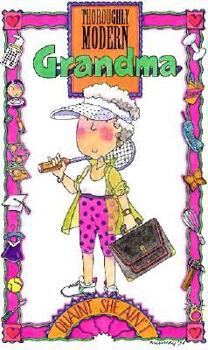 Hardcover Thoroughly Modern Grandma: Quaint She Ain't Book
