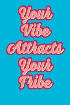 Paperback Your Vibe Attracts Your Tribe: A Cute Lined Notebook With An Inspirational Quote For Women To Encourage Positivity And Good Vibes. This Motivational Book