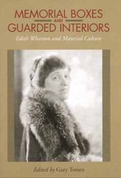 Paperback Memorial Boxes and Guarded Interiors: Edith Wharton and Material Culture Book