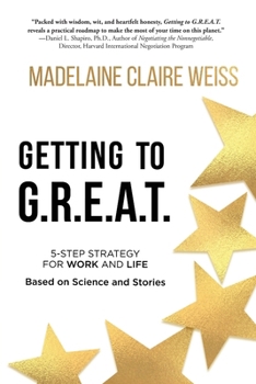 Paperback Getting to G.R.E.A.T.: A 5-Step Strategy For Work and Life; Based on Science and Stories Book