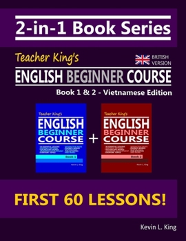 Paperback 2-in-1 Book Series: Teacher King's English Beginner Course Book 1 & 2 - Vietnamese Edition (British Version) Book