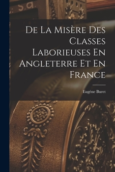 Paperback De La Misère Des Classes Laborieuses En Angleterre Et En France [French] Book