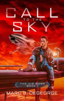 A Call to the Sky - Book #1 of the Air Born