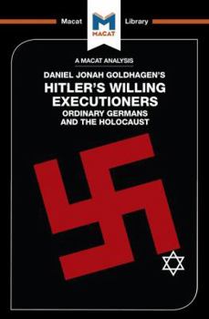 Paperback An Analysis of Daniel Jonah Goldhagen's Hitler's Willing Executioners: Ordinary Germans and the Holocaust Book