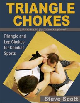 Paperback Triangle Chokes: Triangle and Leg Chokes for Combat Sports Book
