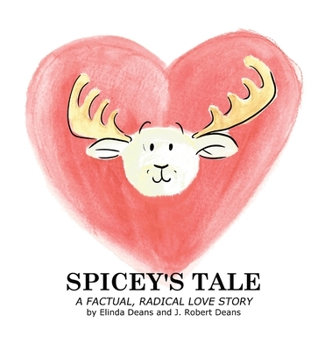 Hardcover Spicey's Tale: A Factual, Radical Love Story Book