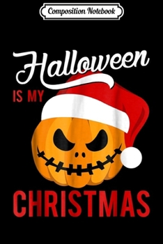 Composition Notebook: Halloween Is My Christmas December  Journal/Notebook Blank Lined Ruled 6x9 100 Pages