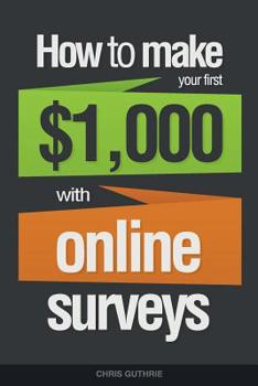 Paperback How To Make Your First $1,000 With Online Surveys Book