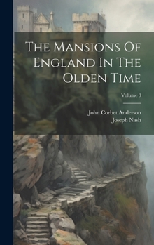 Hardcover The Mansions Of England In The Olden Time; Volume 3 Book