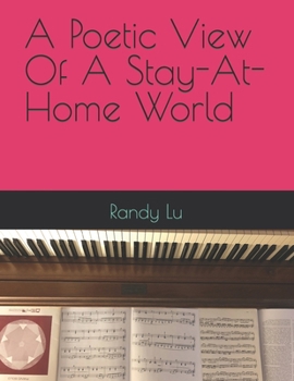 Paperback A Poetic View Of A Stay-At-Home World Book