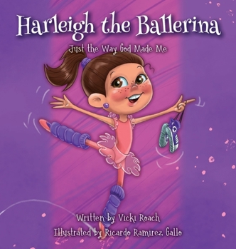 Hardcover Harleigh the Ballerina: Just the Way God Made Me Book