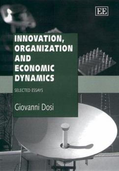 Hardcover Innovation, Organization and Economic Dynamics: Selected Essays Book