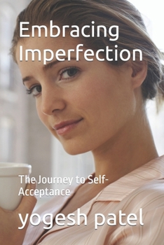 Paperback Embracing Imperfection: The Journey to Self-Acceptance Book