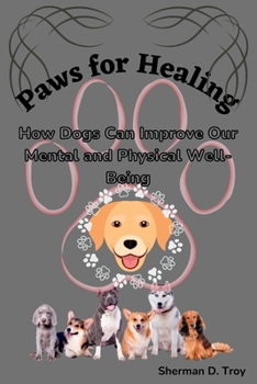 Paperback Paws for Healing: How Dogs Can Improve Our Mental and Physical Well-Being Book