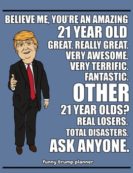 Paperback Funny Trump Planner: Make 21 Years Old Great Again Planner for Trump Supporters (21st Birthday Gag Gift) Book