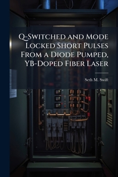 Paperback Q-Switched and Mode Locked Short Pulses From a Diode Pumped, YB-Doped Fiber Laser Book